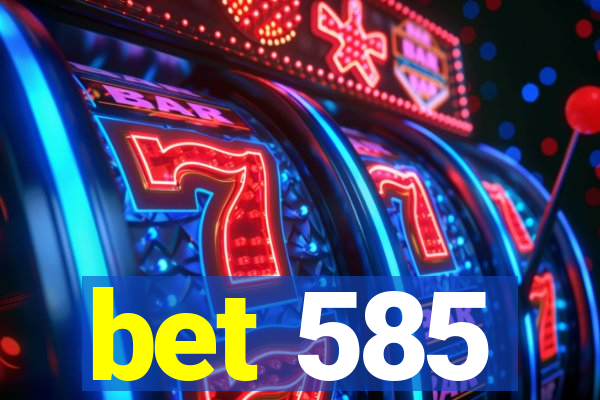 bet 585